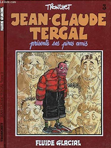Jean-Claude Tergal, tome 3 : Jean-Claude Tergal présente ses pires amis 9782858151738