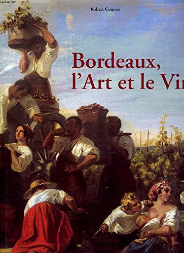 Bordeaux. L'art et le vin 9782907202572