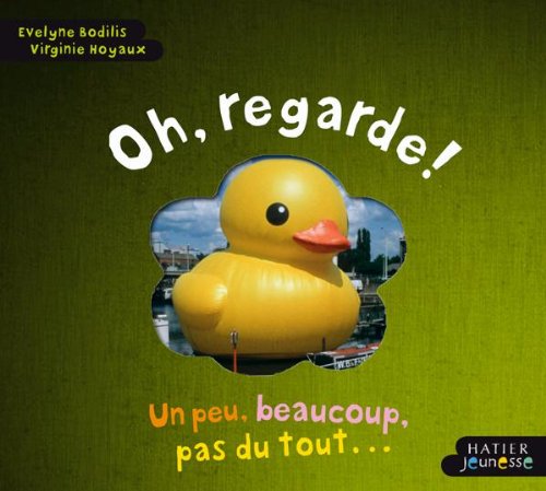 Oh, regarde !: Un peu, beaucoup, pas du tout, riquiqui, gigantesque 9782218929977
