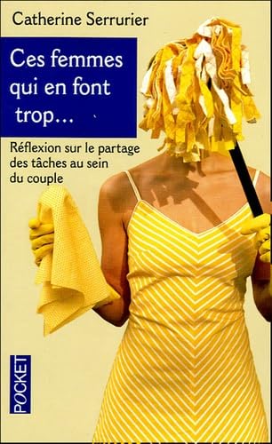 Ces femmes qui en font trop...: Réflexion sur le partage des tâches au sein du couple 9782266138239