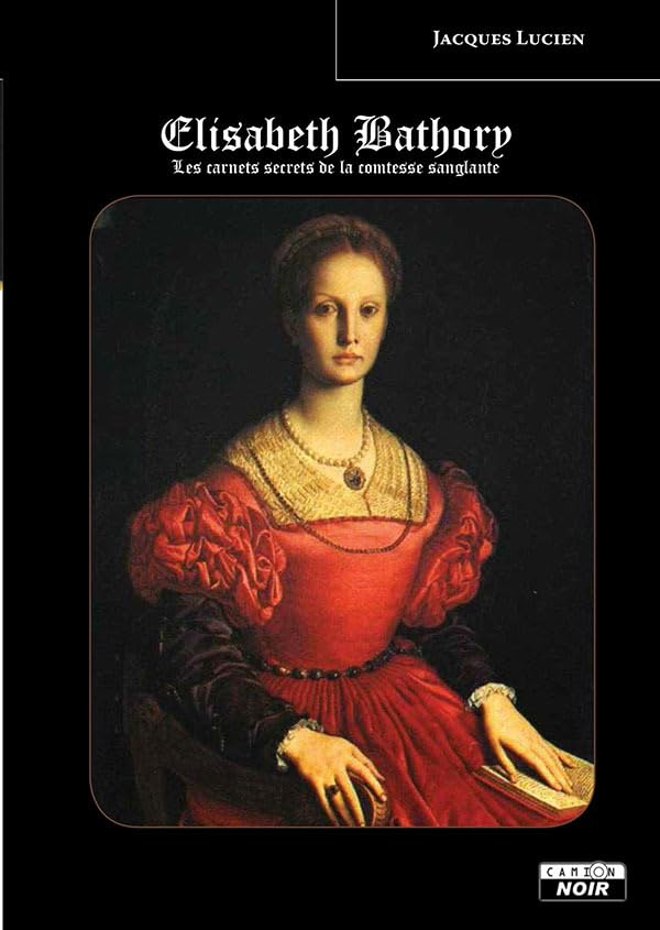 Elisabeth Bathory Les carnets secrets de la Comtesse sanglante 9782378481087