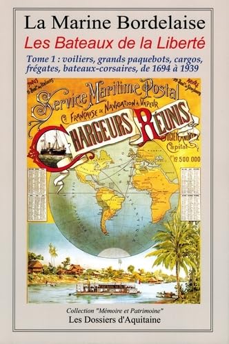 Histoire de la marine bordelaise : Tome 3, Les Bateaux de la Liberté Tome 1 : voiliers, grands paquebots, cargos, frégates, bateaux-corsaires, de 1694 à 1939 9782846223188