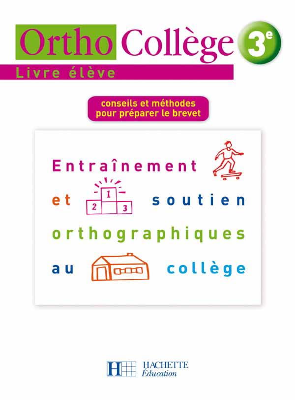 OrthoCollège 3e - Entraînement et soutien orthographiques au collège - Livre de l'élève - Ed. 2008 9782011255051