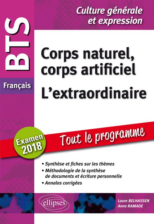 BTS Français - Culture générale et expression - Corps naturel, corps artificiel et L'extraordinaire. Examen 2018 9782340017924