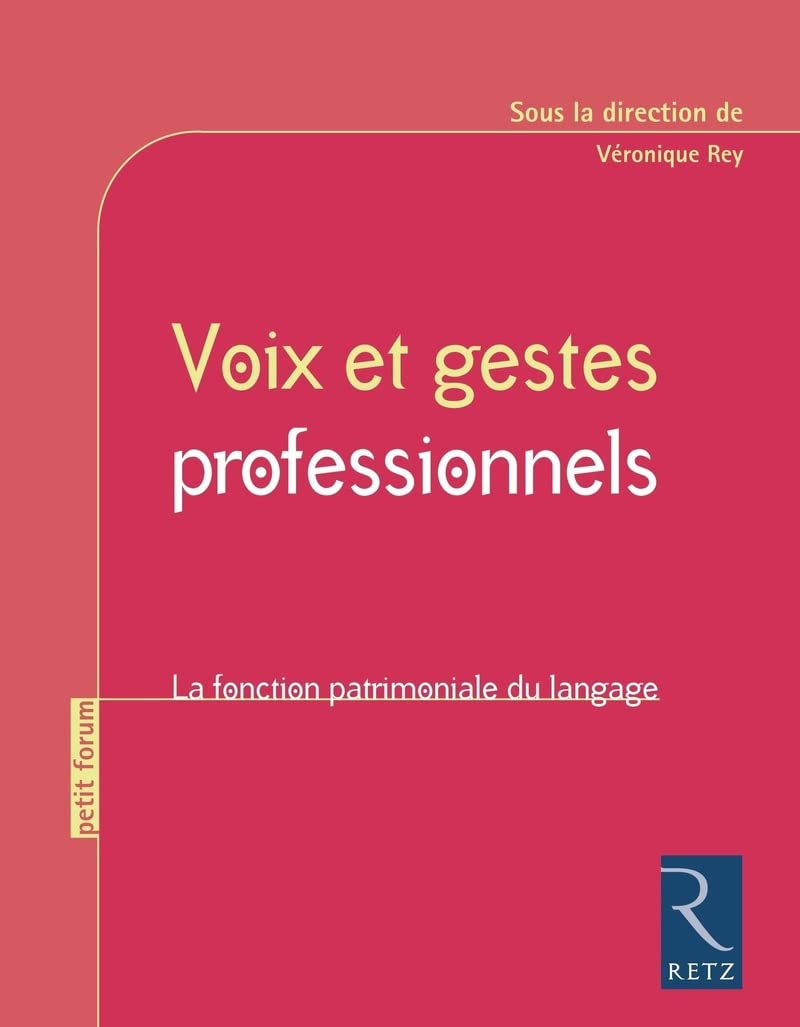 Voix et gestes professionnels: La fonction patrimoniale du langage 9782725635422