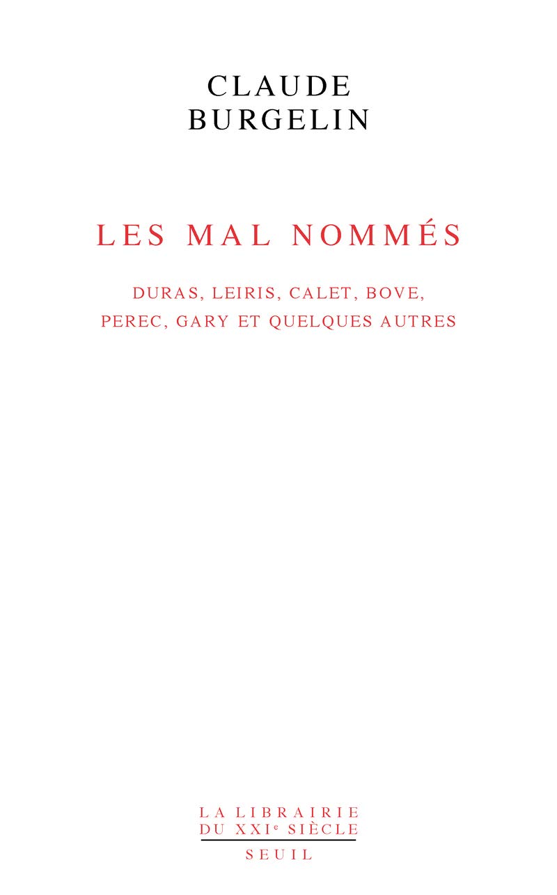 Les Mal Nommés: Duras, Leiris, Calet, Bove, Perec, Gary et quelques autres 9782021092172