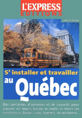 S'installer et travailler au Québec : Le guide complet 9782843431609