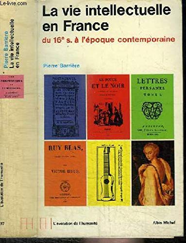 LA VIE INTELLECTUELLE EN FRANCE du 16e siècle à l'époque contemporaine 
