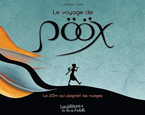 Le voyage de Pööx: le zöm qui peignait les nuages 9782373040302