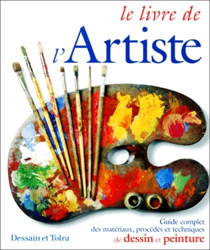 Le livre de l'artiste. Guide complet des matériaux, procédés et techniques de dessin et peinture 9782047218846