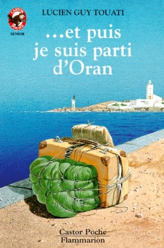 Et puis je suis parti d'oran: - VIVRE AUJOURD'HUI, DES 11/12 ANS 9782081618176