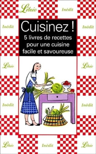 Cuisinez ! Coffret 5 Volumes : La Cuisine Du Lendemain. La Cuisine Bio. La Cuisine Des Fetards. La Cuisines Des Herbes Et Des Fleurs. Les Soupes 9782277603368