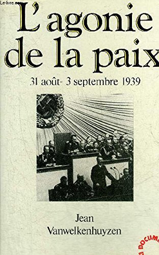 L'agonie de la paix, 31 août - 3 septembre 1939 9782801108543