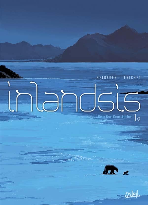 Inlandsis T01: Deux-bras-deux-jambes 9782302020665