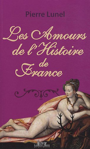 Les amours de l'histoire de France: Les nuits des reines 9782753805538