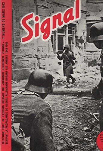 Signal 1er numéro de mars 1942 sélection tirée de l'édition spéciale du "berliner illustrirte zettung" servant la propagande de guerre allemande durant les années 1940-1945 3665375207576