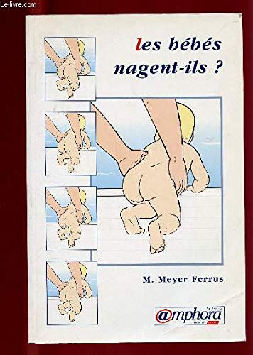 Les bébés nagent-ils ?. Vivre l'eau 9782851802309