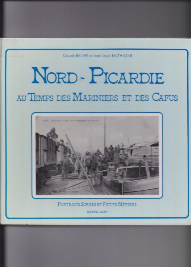 Nord-picardie au temps des mariniers et des cafus 9782867261442
