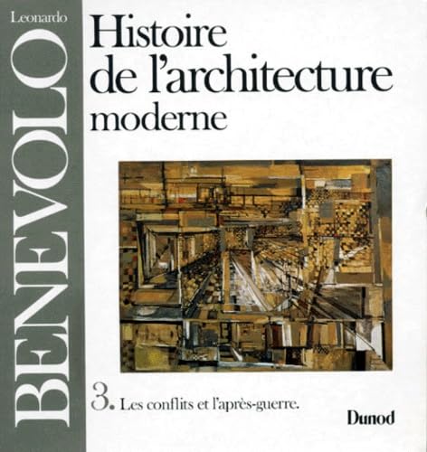 Histoire De L'Architecture Moderne. Tome 3, Les Conflits Et L'Apres-Guerre 9782040186081