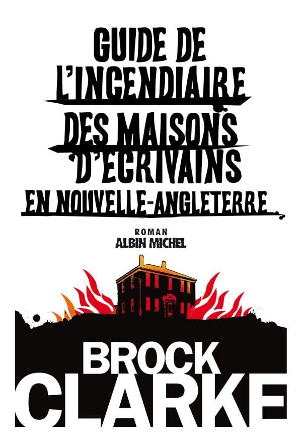 Guide de l'incendiaire des maisons d'écrivains en Nouvelle Angleterre 9782226193957
