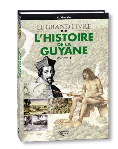 L'Histoire de la Guyane : Tome 1, Des origines à 1848 9782877632362