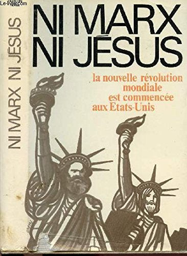 NI MARX NI JESUS - DE LA SECONDE REVOLUTION AMERICAINE A LA SERCONDE REVOLUTION MONDIALE 