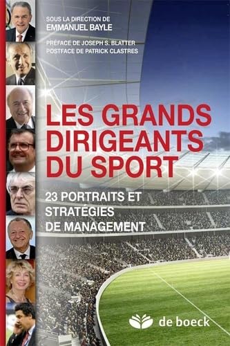 Les grands dirigeants du sport: 23 portraits et stratégies de management 9782804183042
