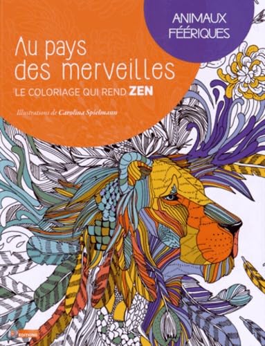 Animaux féériques: Le coloriage qui rend zen 9782359851434