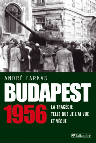 Budapest 1956: La tragédie telle que je l'ai vue et vécue 9782847343496