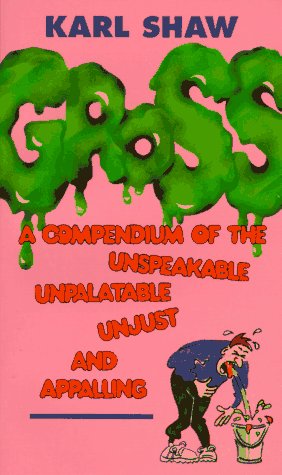 Gross: A Compendium of the Unspeakable, Unpalatable, Unjust and Appalling 9780863697913