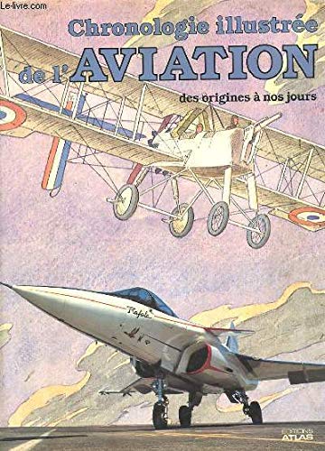 Chronologie Illustree De L'Aviation Des Origines A Nos Jours. Edition 1987 9782731205794