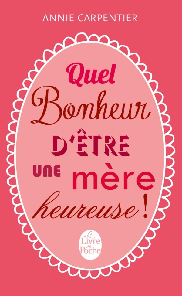 Quel bonheur d'être une mère heureuse 9782253131939