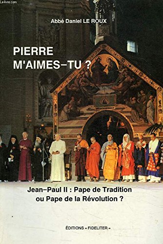 Pierre m'aimes-tu ? : jean-paul II, pape de tradition ou pape de la revolution (1988) 9782903122379
