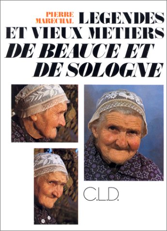 Légendes et vieux métiers de Beauce et de Sologne 9782854431759