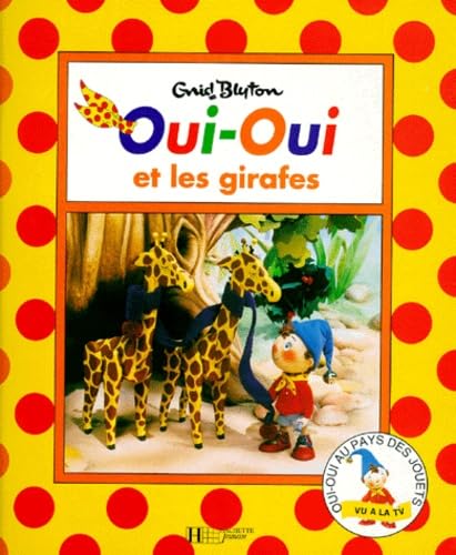 Oui-Oui et les girafes 9782012232983
