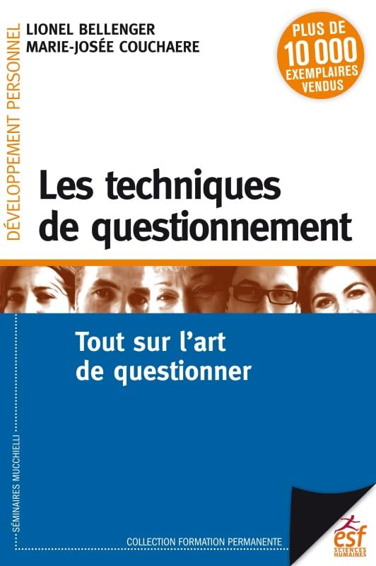 Les techniques de questionnement: TOUT SUR L'ART DE QUESTIONNER 9782710134114