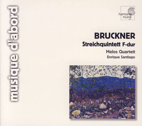 Bruckner : Quintette à cordes en fa majeur ( coll. Musique d'abord ) 0794881703524