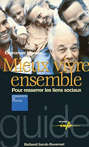 Mieux vivre ensemble : Pour resserrer les liens sociaux 9782715812444