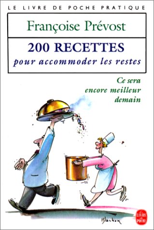 200 recettes pour accommoder les restes : ce sera encore meilleur demain 9782724279917