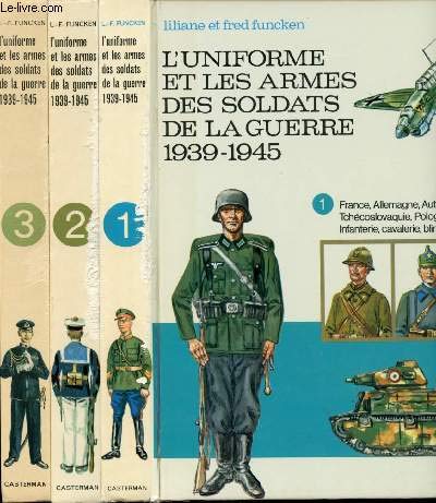 L' Uniforme et Les Armes des Soldats de La Guerre 1939-1945 