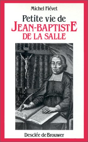 Petite vie de Jean-Baptiste de La Salle 9782220031316