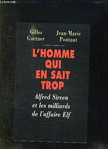 L'homme qui en sait trop - Alfred Sirven et les milliards de l'affaire Elf 9782702829530