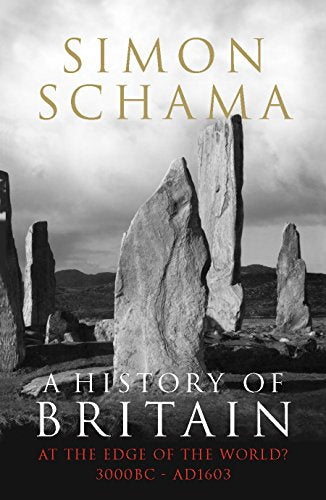 A History of Britain - Volume 1: At the Edge of the World? 3000 BC-AD 1603 9781847920126