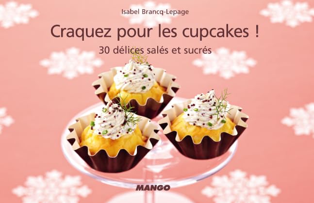Craquez pour les cupcakes !: 30 délices salés et sucrés 9782842709921