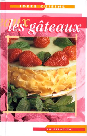 Idées cuisine : les gâteaux 9782879474724