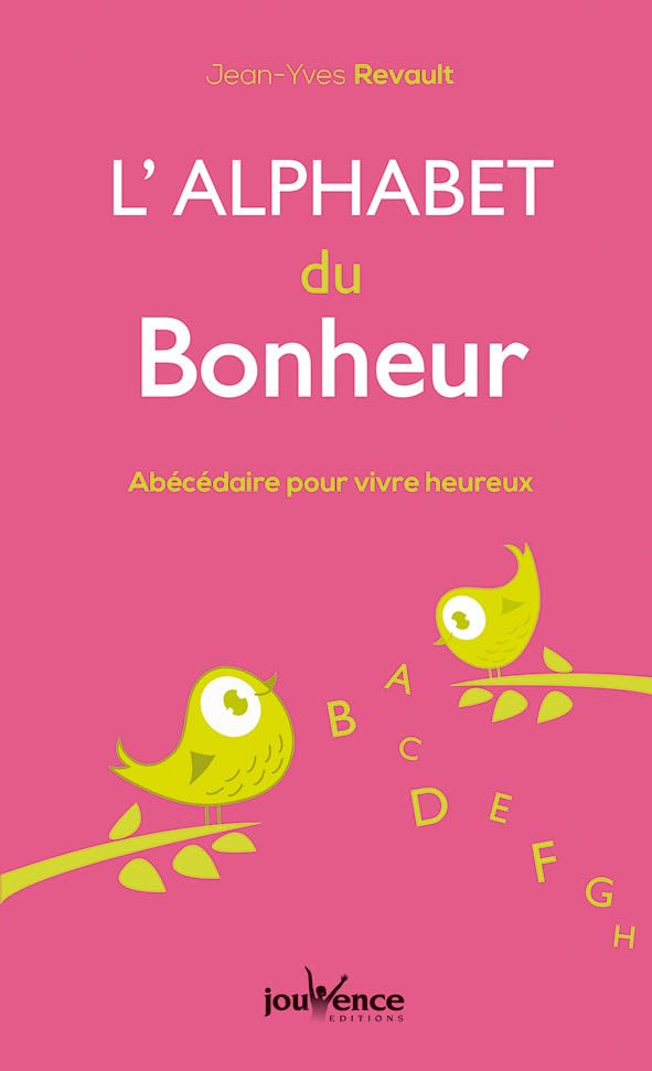 L'alphabet du bonheur: Abécédaire pour vivre heureux 9782889115938
