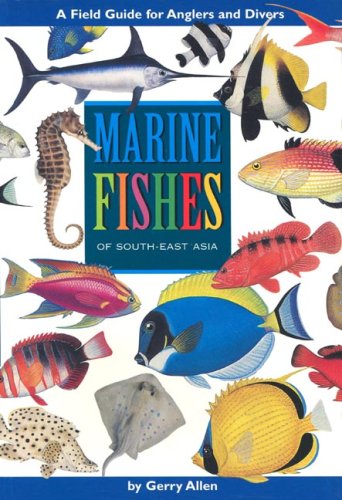 Marine Fishes of South-East Asia: A Field Guide for Anglers and Divers 9789625932675