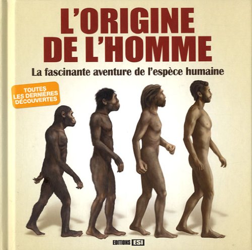 ORIGINE DE L HOMME FASCINANTE AVENTURE L'ESPECE HUMAINE* 9782353557134