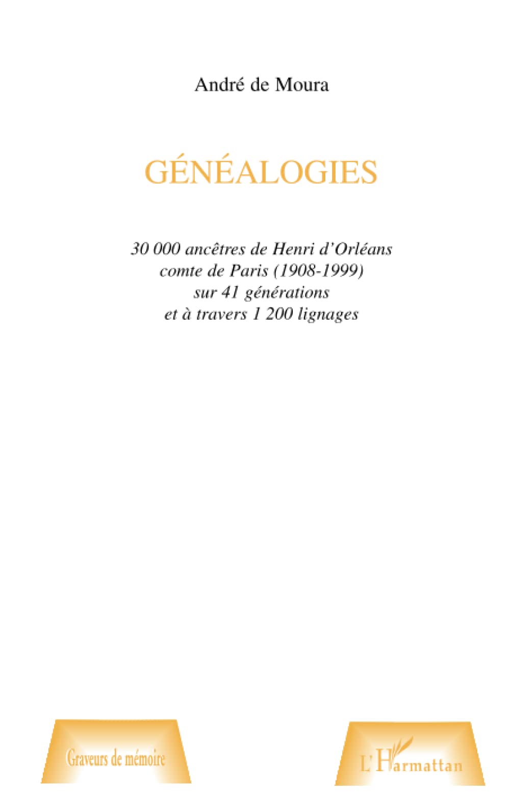 GÉNÉALOGIES: 30000 ancêtres de Henri d'Orléans comte de Paris (1908-1999) sur 41 générations et à travers 1200 lignages 9782747508704