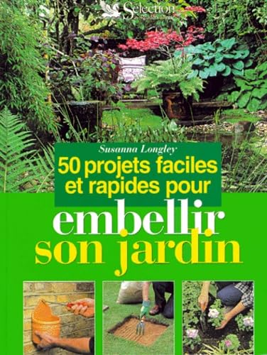50 projets faciles et rapides pour embellir son jardin 9782709811132